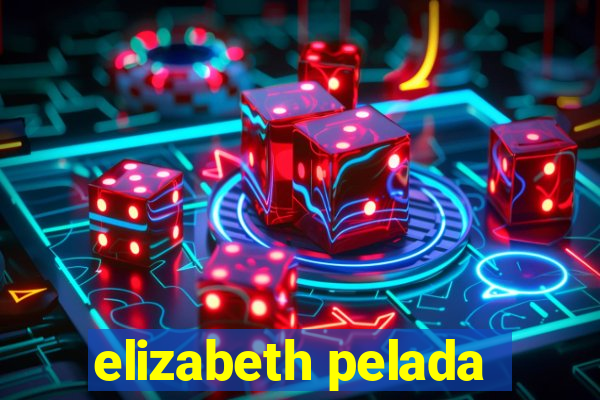 elizabeth pelada